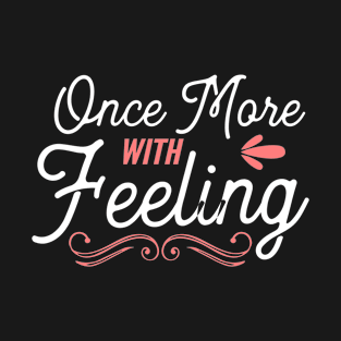 Once More With Feeling T-Shirt