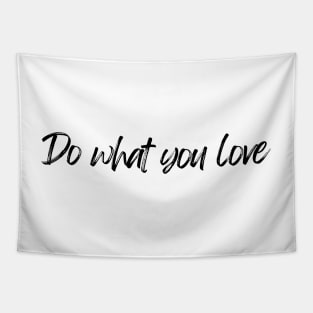 Do What You Love  - Motivational and Inspiring Work Quotes Tapestry