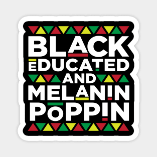 Black Educated and Melanin Poppin, African American, Black Lives Matter, Black Pride Magnet