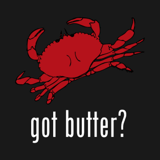 got butter? T-Shirt