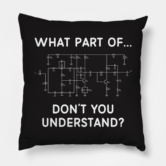 Engineering Shirt - What Part of Circuit Don't You Understand Pillow by redbarron