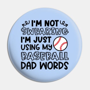 I'm Not Swearing I'm Just Using My Baseball Dad Words Funny Pin