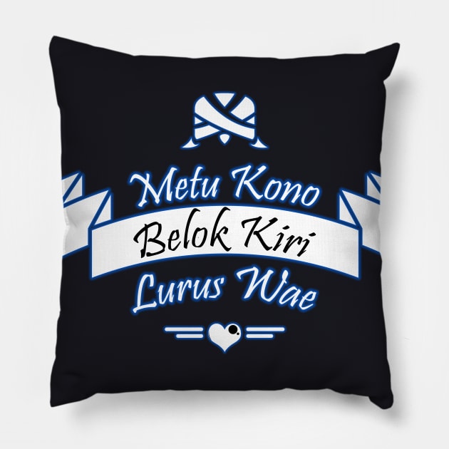 Metu Kono Belok Kiri Lurus Wae Pillow by SanTees