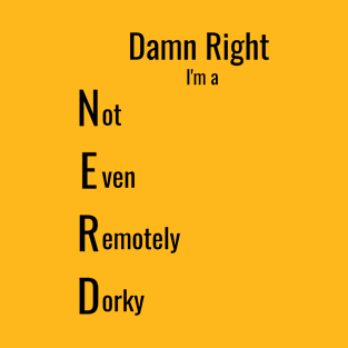 Damn Right I'm a Nerd T-Shirt