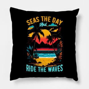 Seas the day and ride the waves | Summer Beach lover Funny Pillow