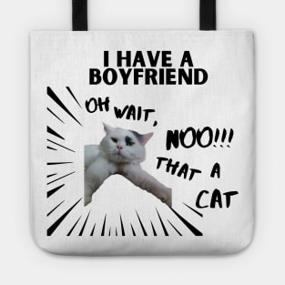 i have boyfriend. oh noo! thats a cat Tote