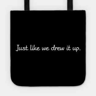 Just like we drew it up Funny Sarcastic Humor Joe Biden Tote