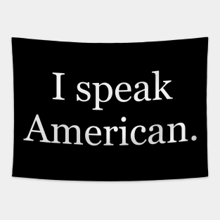 I speak American. Tapestry