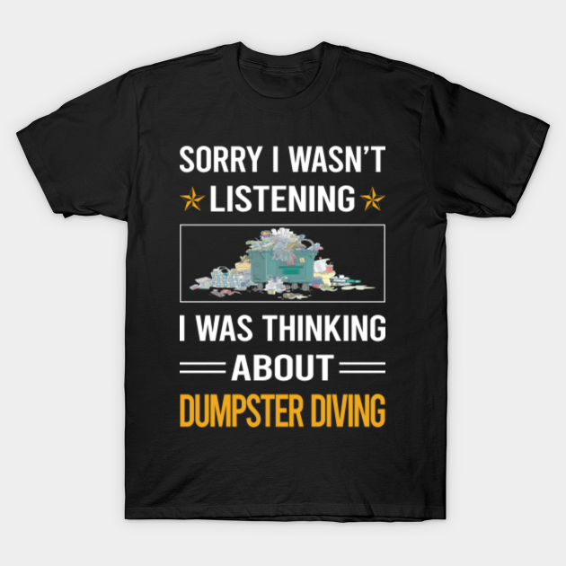 Funny Listening Dumpster Diving - Dumpster Diving - T-Shirt