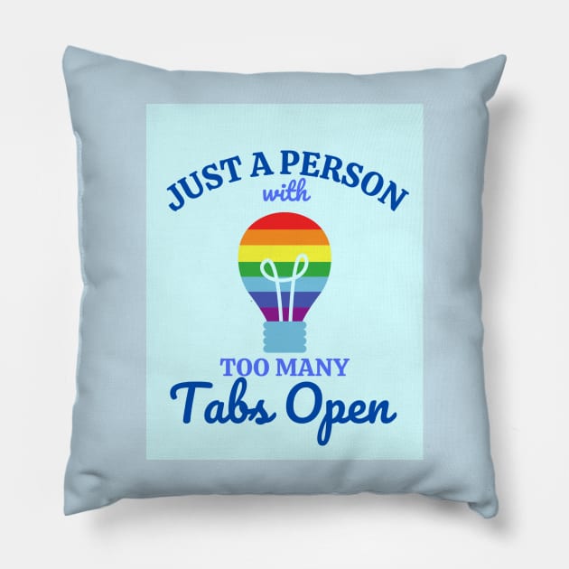 Just a person with too many tabs open Pillow by ediemakesart