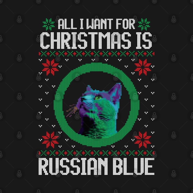 All I Want for Christmas is Russian Blue - Christmas Gift for Cat Lover by Ugly Christmas Sweater Gift