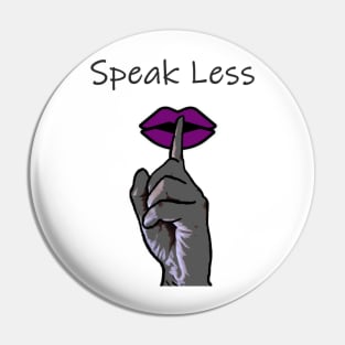 Speak Less Pin