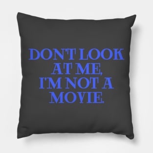 dont look at me im not a movie blue marine Pillow