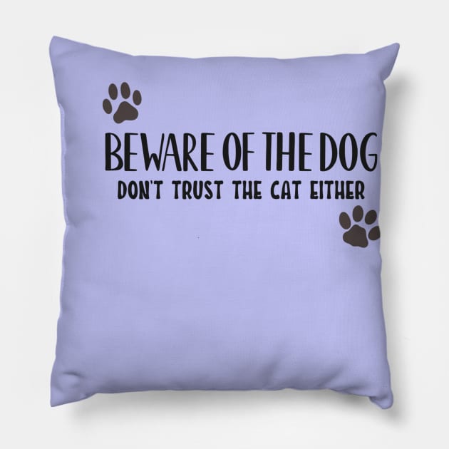 Beware Of the Dog, and cat! Pillow by Rebel Merch