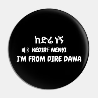 I'm from. Dire Dawa Pin