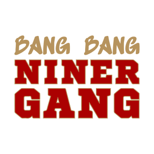 Bang Bang Niner Gang Football II - San Francisco Sports T-Shirt