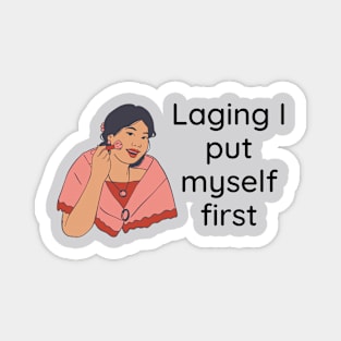 Filipina funny statement - laging i put myself first Magnet