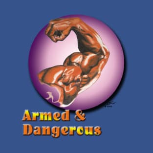 Armed and Dangerous T-Shirt