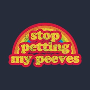 Stop Petting My Peeves T-Shirt