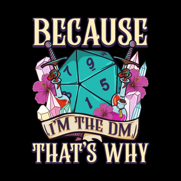 Because I'm The DM That's Why Fantasy RPG Gaming by theperfectpresents