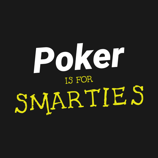 Poker is for Smarties by Poker Day