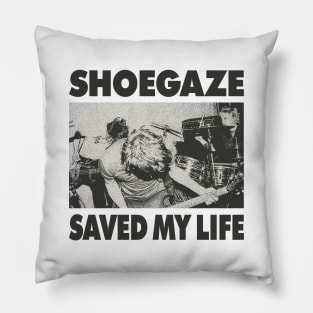 Shoegaze saved my life Pillow