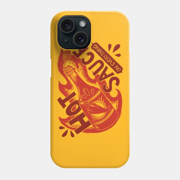 Hot Sauce on Everything Phone Case by Woah there Pickle