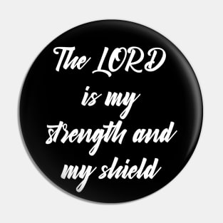 The LORD is my Strength and my Shield Text Pin