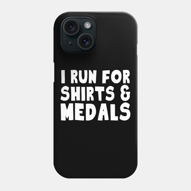 I Run For Shirts And Medals Phone Case by thingsandthings