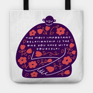 The Most Important Relationship is the One Your Have With Yourself! Tote