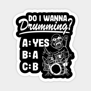 Do I Wanna Drumming Funny Drummer Quote Drums Gift Magnet