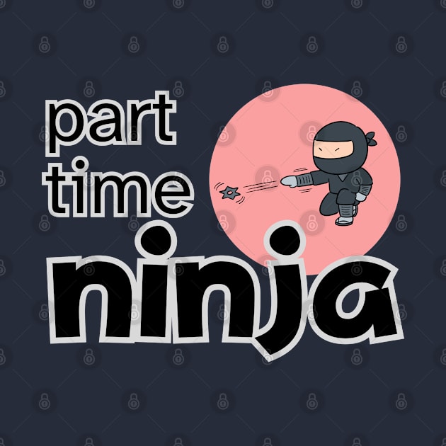 PART TIME NINJA by ChilledTaho Visuals