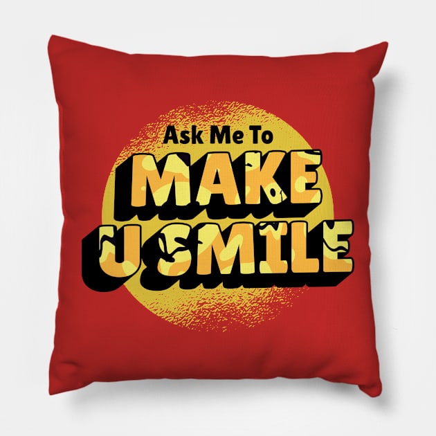 Ask Me To Make You Smile Beautiful design Pillow by yassinebd