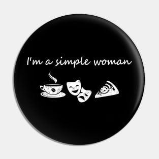 Theater Lover (I'm a simple woman) Pin