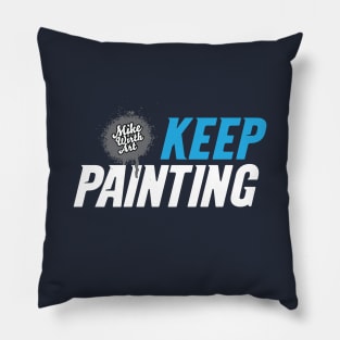 Keep Painting! Pillow