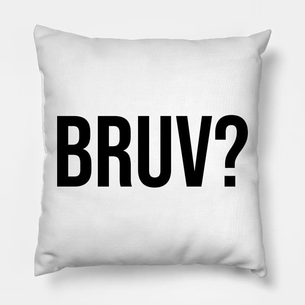 Bruv? bruh question mark trending sayings Pillow by Relaxing Art Shop