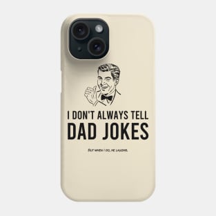 I Don't Tell Dad Jokes Phone Case