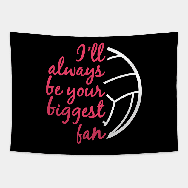 I'll Always be Your Biggest Fan Volleyball Mom Sister Gifts design Tapestry by nikkidawn74