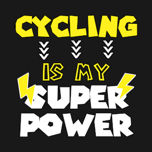 Cycling is My Super Power - Funny Saying Quote - Birthday Gift Ideas For Dad T-Shirt