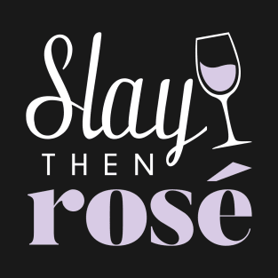 Slay Then Rose T-Shirt