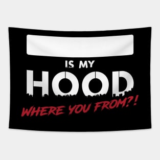 ________ Is My Hood? Where you from?! Tapestry