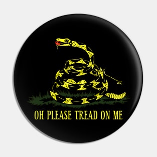 Oh Please Tread On Me Gadsden American Flag Conservative Pin