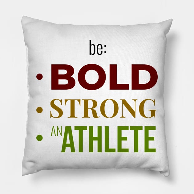 Be BOLD, STRONG, BE AN ATHLETE | Minimal Text Aesthetic Streetwear Unisex Design for Fitness/Athletes | Shirt, Hoodie, Coffee Mug, Mug, Apparel, Sticker, Gift, Pins, Totes, Magnets, Pillows Pillow by design by rj.