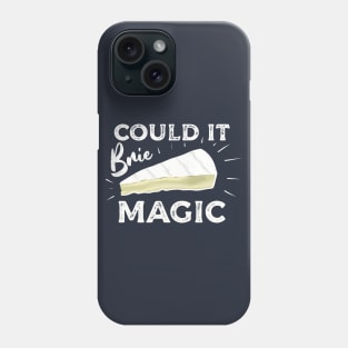 Could It Brie Magic Cheese Pun Phone Case