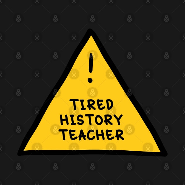 ⚠️ Tired History Teacher ⚠️ by orlumbustheseller