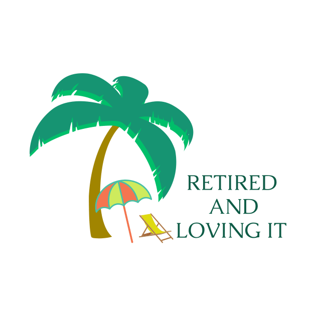 Retired and Loving It Yo'll by PedaDesign