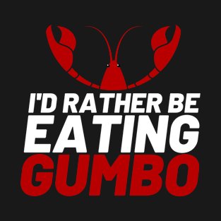 Seafood Gumbo Lover Food Humor Crawfish T-Shirt