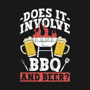 Does It Involve BBQ And Beer? - BBQ Dad Grilling Barbecue T-Shirt