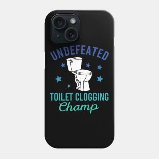 Undefeated Toilet Clogging Champ Phone Case