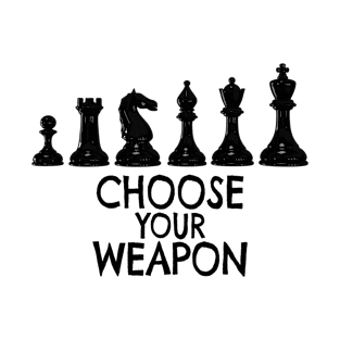 Chess Pieces - Choose your weapon T-Shirt